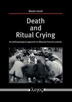 Death and Ritual Crying: An Anthropological Approach to Albanian Funeral Customs 383253220X Book Cover