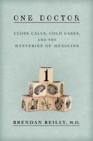 One Doctor: Close Calls, Cold Cases and the Mystery of Medicine 1476726299 Book Cover