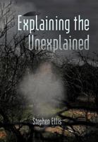 Explaining the Unexplained 1450298060 Book Cover