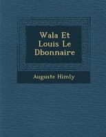 Wala Et Louis Le D Bonnaire 1288168349 Book Cover