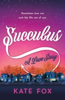 Succubus: A Love Story 1250429366 Book Cover