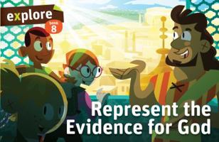 Represent the Evidence for God (Explore Student Book 8) 0898275946 Book Cover