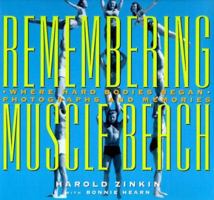 Remembering Muscle Beach: Where Hard Bodies Began : Photographs and Memories 1883318017 Book Cover