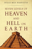 Seven Levels of Heaven and Hell on Earth 1800748213 Book Cover