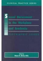 Sexual Harassment in the Workplace and Academia: Psychiatric Issues (Clinical Practice, 38) 088048490X Book Cover