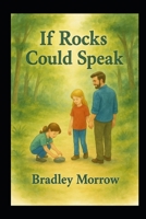 If Rocks could Speak B0FJMSKC95 Book Cover