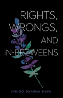 Rights, Wrongs, and In-Betweens B0FH5XCBLX Book Cover