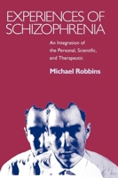 Experiences of Schizophrenia: An Integration of the Personal, Scientific, and Therapeutic 0898629977 Book Cover