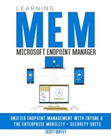 Learning Microsoft Endpoint Manager: Unified Endpoint Management with Intune and the Enterprise Mobility + Security Suite 0645127906 Book Cover