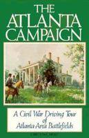 The Atlanta Campaign: A Civil War Driving Tour of Atlanta-Area Battlefields 0877971609 Book Cover