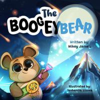The BOOGEYBEAR – Children’s 10x10 Hardcover Picture Book | Bedtime Story for Ages 3–10 | Illustrated Adventure About Courage, Positivity & Dreams B0GF443CH7 Book Cover