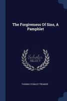 The Forgiveness Of Sins, A Pamphlet 1022338234 Book Cover