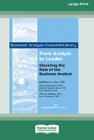 From Analyst to Leader: Elevating the Role of the Business Analyst [Large Print 16 Pt Edition] 1038727065 Book Cover