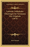 Lettische Volkslieder Ubertragen Im Versmaass Der Originale (1874) 1160179018 Book Cover