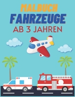 Malbuch Fahrzeuge ab 3 Jahren: Auto, Traktor, Bagger, LKW, Feuerwehr & Polizei zum Ausmalen für Kinder B08QGLP6LF Book Cover
