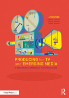 Producing for TV and Emerging Media: A Real-World Approach for Producers 0367424533 Book Cover