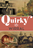 Quirky Wirral 1398126179 Book Cover