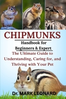 CHIPMUNKS: The Ultimate Guide to Understanding, Caring for, and Thriving with Your Pet B0FW73RJ93 Book Cover