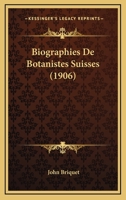 Biographies De Botanistes Suisses (1906) 116753400X Book Cover
