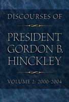 Discourses of President Gordon B. Hinckley, Vol. 2: 2000-2004 (Hardcover) 1590385187 Book Cover