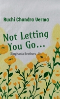 Not Letting You Go... B0GF2SL66H Book Cover