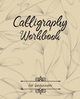 Calligraphy Workbook for beginners: Calligraphy Workbook lettering practice hand sheet modern Dot Grid workbook for beginners 1702236722 Book Cover