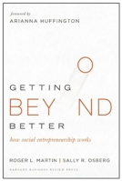 Getting Beyond Better: How Social Entrepreneurship Works 1633690687 Book Cover