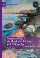 Degrees of Evil in Iris Murdoch's Fiction and Philosophy (Iris Murdoch Today) 3031758404 Book Cover