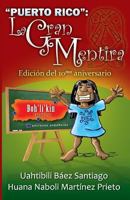 "puerto Rico": La Gran Mentira: Edici�n del 10mo Aniversario 1723742236 Book Cover