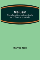 Mélusine; Nouvelle édition, conforme à celle de 1478, revue et corrigée 9357387196 Book Cover