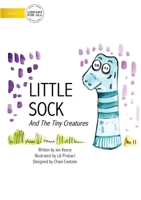 Little Sock And The Tiny Creatures 1922374326 Book Cover