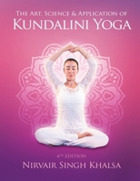 The Art, Science, and Application of Kundalini Yoga 0757512895 Book Cover