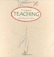 The Language of Teaching: Thoughts on the Art of Teaching and the Meaning of Education ("Language of ... " Series)