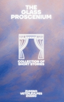 The Glass Proscenium: Collection of Short Stories B0HC3FMW5W Book Cover