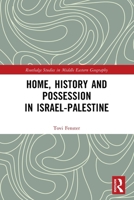 Home, History and Possession in Israel-Palestine 1032125659 Book Cover