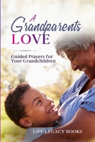 A Grandparent's Love: Guided Prayers for Your Grandchildren 1304173917 Book Cover