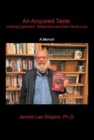 An Acquired Taste: Lifelong Optimism, Skepticism and Darn Good Luck: A Memoir 1669802566 Book Cover