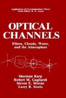 Optical Channels: Fibers, Clouds, Water, and the Atmosphere 0306426544 Book Cover