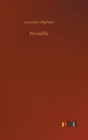 Piccadilly: A Fragment of Contemporary Biography 1514709252 Book Cover