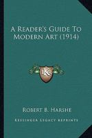 A Reader's Guide to Modern Art 0548615004 Book Cover