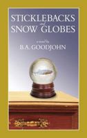 Sticklebacks and Snow Globes 1579621783 Book Cover