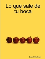 Lo que sale de tu boca 1105632113 Book Cover