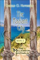 The Radiant City: Book 2 of the Millennium Journals 1606722069 Book Cover