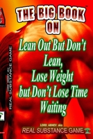 The Big Book On Lean Out But Don't Lean, Lose Weight But Don't Lose Time Waiting Written For Pererpetual Air Fitness Incorporated 1300100915 Book Cover