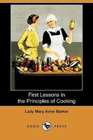 First Lessons in the Principles of Cooking 1025241541 Book Cover