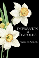 Depression and Daffodils: A Journey Through Darkness into Light B0FBGNB4LD Book Cover