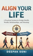 Align Your Life: A Practical System to Design Health, Wealth, Relationships, and Meaning B0GQV15MQ5 Book Cover