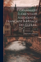 Grammaire �l�mentaire Allemande - Fran�aise � l'Usage Des �coles... 1020545585 Book Cover