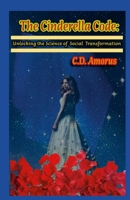 The Cinderella Code: Unlocking the Science of Social Transformation 1300397586 Book Cover
