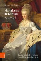Maria Luisa De Borbon 1745-1792: Grossherzogin Der Toskana Und Kaiserin in Ihrer Zeit (Schriftenreihe Der Osterreichischen Gesellschaft Zur Erforschung Des 18. Jahrhunderts, 22) 3205215109 Book Cover